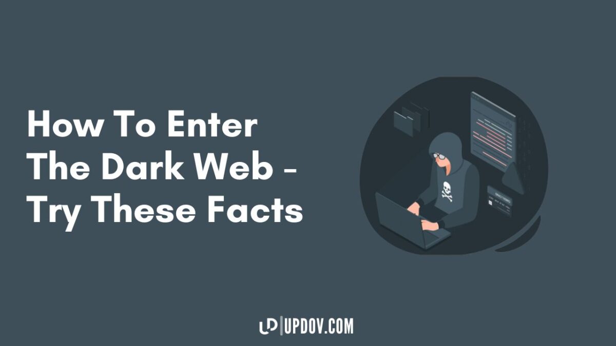 How To Enter The Dark Web - Try These Facts