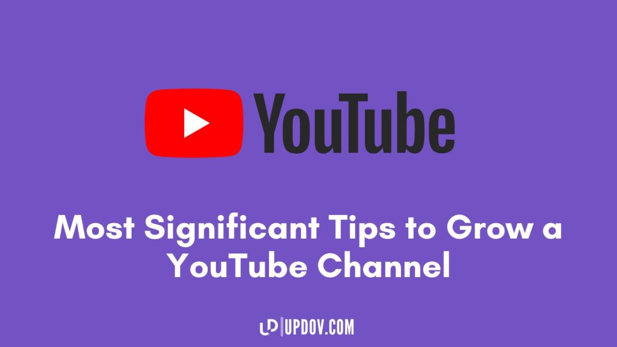 Most Significant Tips to Grow a YouTube Channel