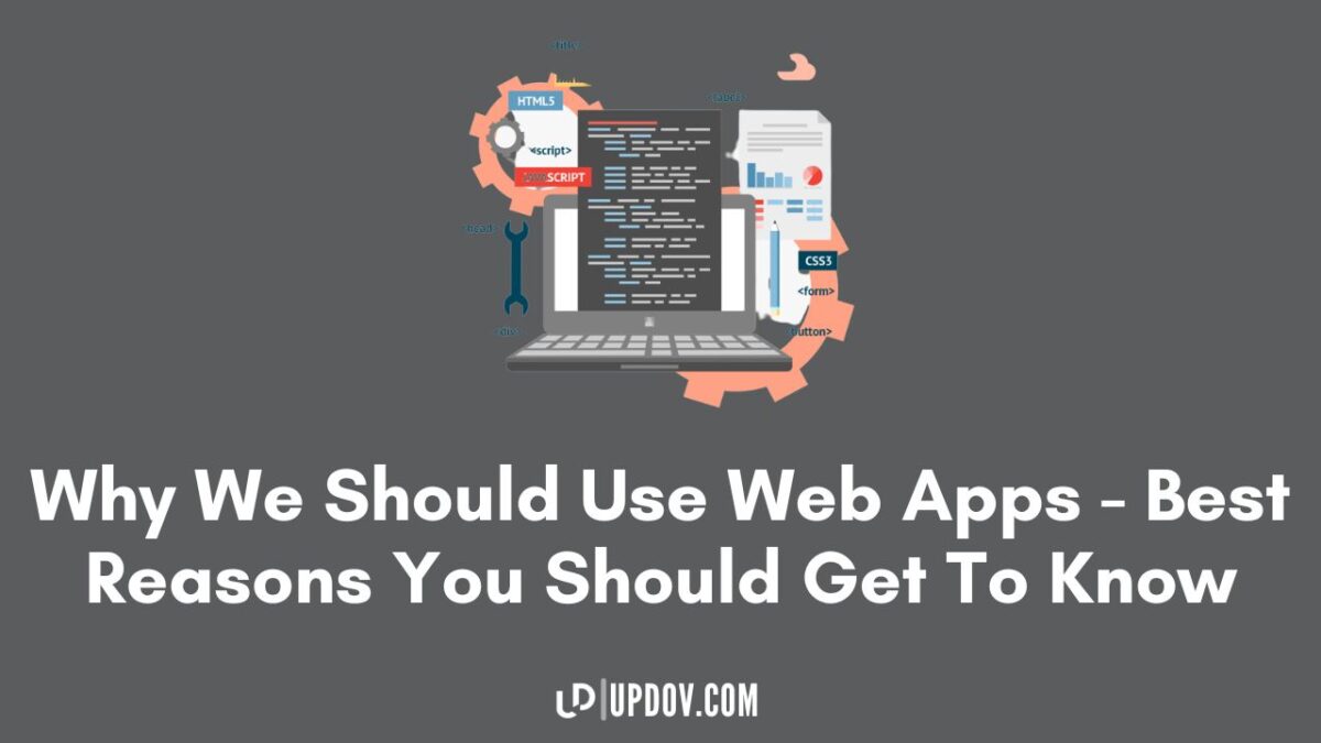 Why We Should Use Web Apps - Best Reasons You Should Get To Know