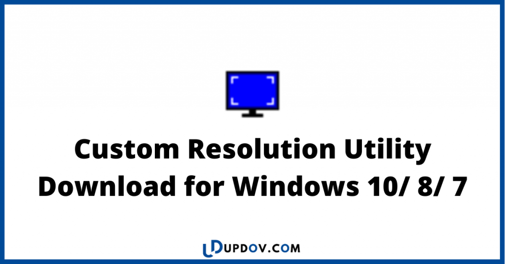 Custom-Resolution-Utility-download-for-windows