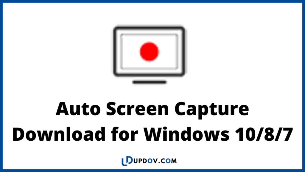 Auto Screen Capture Download for Windows 10/8/7
