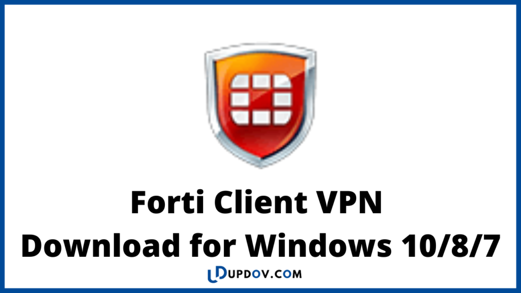 Forti Client VPNDo wnload for Windows 10/8/7