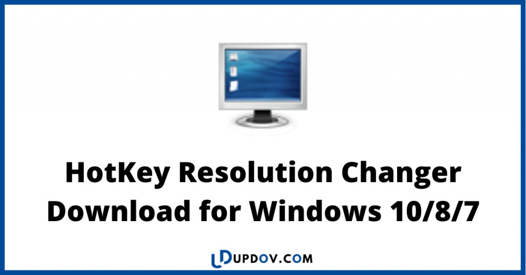 HotKey Resolution Changer Download for Windows 10/8/7