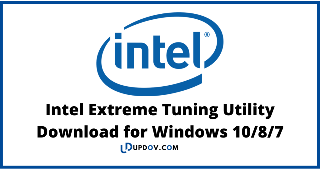 Intel Extreme Tuning Utility
Download for Windows 10/8/7