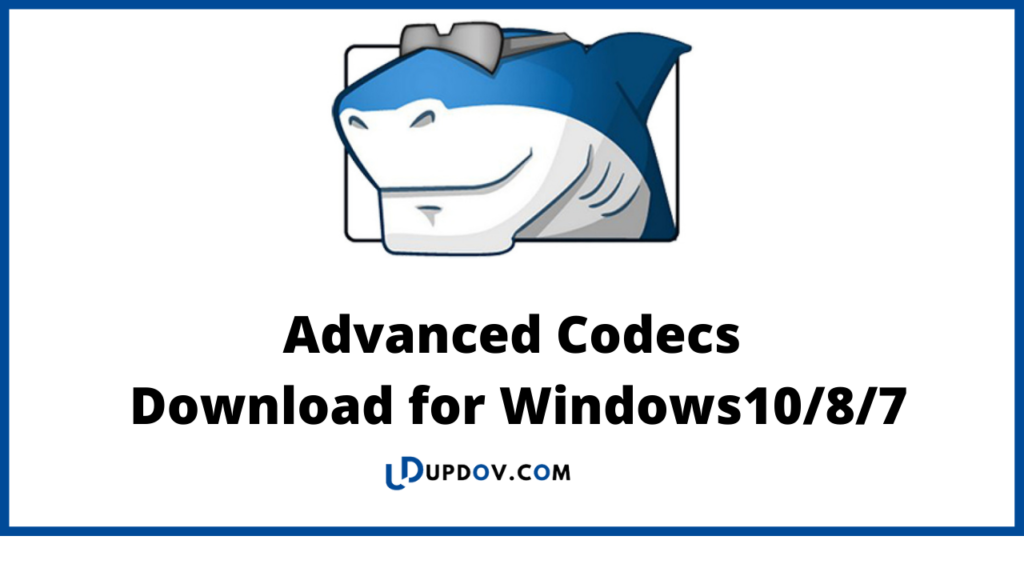 Advanced Codecs
 Download for Windows10/8/7