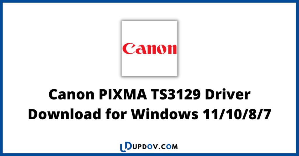 Canon PIXMA TS3129 Driver Download for Windows