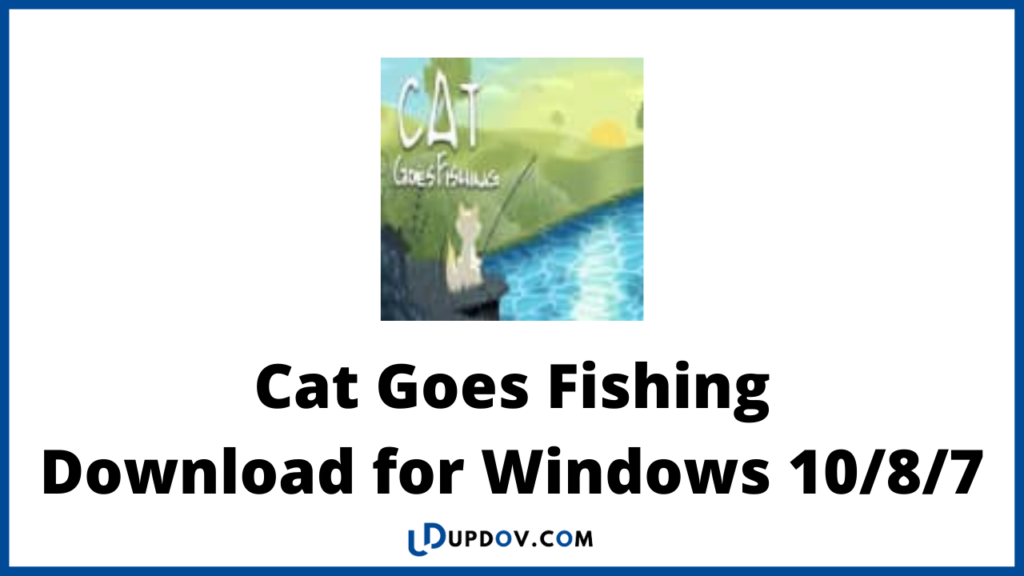 Cat Goes Fishing Download for Windows 10/8/7
