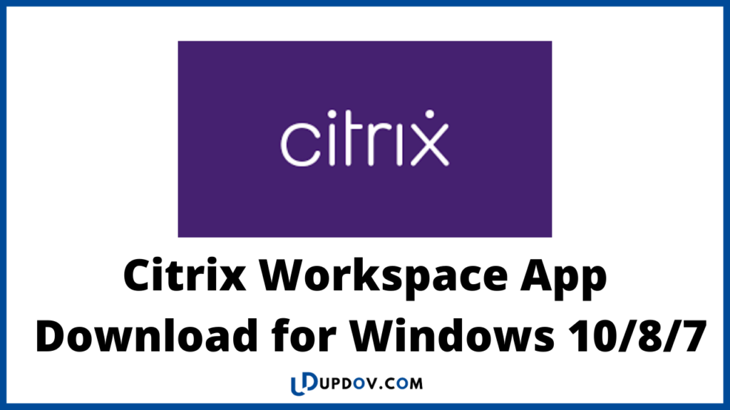Citrix Workspace App Download for Windows 10/8/7
